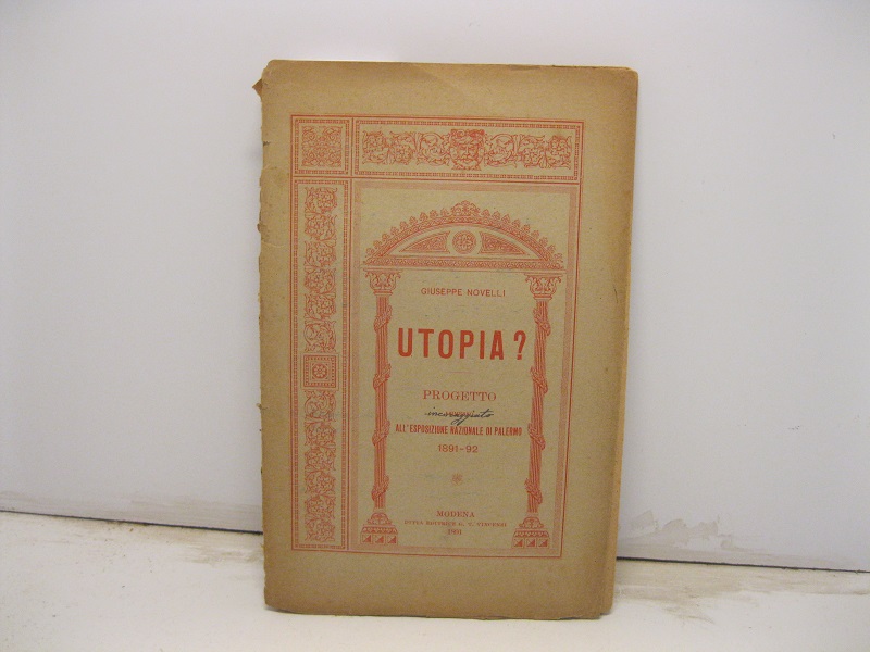 Utopia? Progetto ammesso alla Esposizione Nazionale di Palermo 1891-1892
